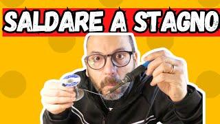 Come saldare a Stagno. Tutorial per Principianti!