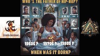 TMI/TRUTH SAVIOUR PRESENTS:Who Really Birthed Hip Hop? Spoiler: It’s Not 1973 AND ITS NOT FBA!!