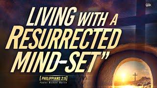 Living With A Resurrected Mind-Set | W. Michael Martin | Resurrection Sunday