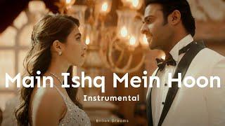 Main Ishq Mein Hoon [Instrumental] | Radhe Shyam