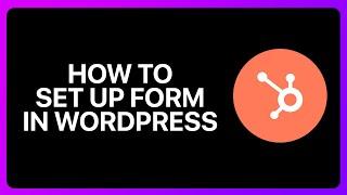 How To Set Up HubSpot Form In WordPress Tutorial