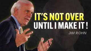 It's Not Over Until I WIN- Jim Rohn Motivation