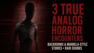 3 TRUE Analog Horror Encounters | Backrooms & Mandela-Style Stories + Rain Sounds