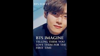 BTS imagine - telling them you love them for the first time - V/Tae