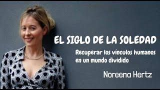 El Siglo de la Soledad - Noreena Hertz