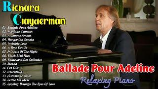 Ballade Pour Adeline - Richard Clayderman Greatest Hits Full Album 2024 Classic Piano Songs 2024