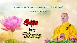 Giận hay Thương - TT. Thích Thiện Thuận - Khóa tu Tuổi trẻ "Hạnh Phúc Ở Đây, Bây Giờ"-Lần 3 Năm 2024