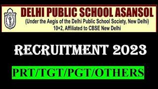 DELHI PUBLIC SCHOOL,ASANSOL|RECRUITMENT 2023||TEACHING & NON TEACHING POSTS ||SALARY 7TH PAY