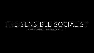 A Vision for a Communist Future - Sensible Socialist Podcast (Episode 6)