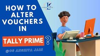 How To Alter Vouchers In Tally Prime || CS ANSHITA JAIN