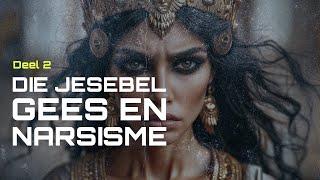 Selgroep: Die jesebel gees en narsisme - Deel 2