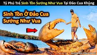 Tỷ Phú Trẻ Sinh Tồn Sướng Như Vua Ở Đảo Cua Siêu To Khổng Lồ || Review Giải Trí Đời Sống