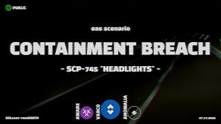 SCP-745 "The Headlights" | EAS Scenario | Containment Breach Alert