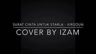 SURAT CINTA UNTUK STARLA - Virgoun (Cover by IZAM)