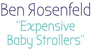 Baby Strollers Are Expensive! - Ben Rosenfeld