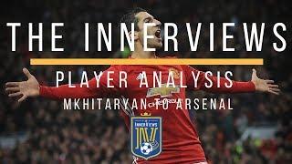 Henrikh Mkhitaryan JOINS Arsenal [OFFICAL] I Player Analysis I The Innerviews