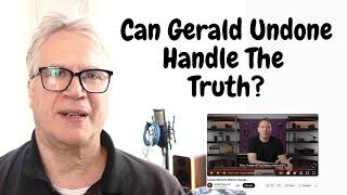 Can Gerald Undone Handle the Truth?