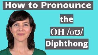 Learn the American Accent: How to Pronounce the OH /oʊ/ Diphthong