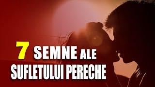 ESTE SUFLETUL TĂU PERECHE? 7 SEMNE CLARE CARE NU DAU GREȘ NICIODATĂ