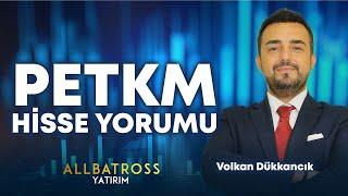 Volkan Dükkancık'tan PETKM Hisse Yorumu '16 Aralık 2024' | Allbatross Yatırım