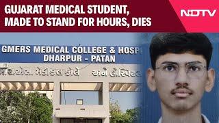 Gujarat Ragging News | Gujarat Medical Student, Made To Stand For Hours, Dies. 15 Seniors Blamed