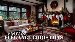 Vintage Elegance Christmas Décor Ideas: Transform Your Home with Timeless Charm