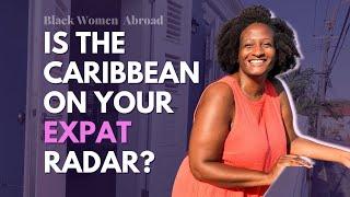 Is the Caribbean on Your Expat Radar? | Black Women Abroad