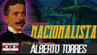 ALBERTO TORRES - Prosa Nacionalista #1 (@Frederic_Montanha e @linguapatria-diegoabreu2271 )