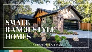 Tiny Ranch, Big Style: Beautiful Small Ranch-Style Homes!