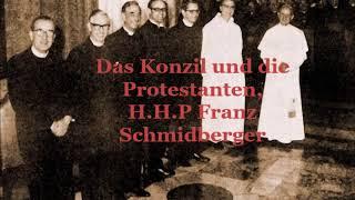 Das Konzil und die Protestanten - Pater Franz Schmidberger