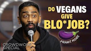 DO VEGANS GIVE BLO*JOB? | Pranit More | Stand-Up Comedy | Crowd Work Special