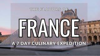 The Flavors of France: A 7 Day Culinary Expedition