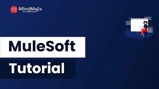 MuleSoft Tutorial For Beginners | What is MuleSoft ESB? | MindMajix