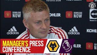 Manager's Press Conference | Wolverhampton Wanderers v Manchester United | Ole Gunnar Solskjaer