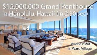 Anaha's $15,000,000 Grand Penthouse in under 2:30 seconds - Ward Village, Honolulu, Hawaii