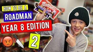 HOW TO BE A ROADMAN!  *Year 8 Edition* | PART 2!