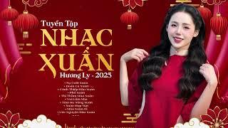 Top 10 Nhạc Xuân Hương Ly 2025 Mới Nhất  Nụ Cười Xuân - Đoản Ca Xuân  LK Nhạc Tết Hay Nhất