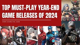 TOP MUST-PLAY YEAR-END GAME RELEASES OF 2024