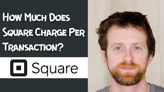 How Much Does Square Charge Per Transaction