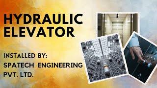 HYDRAULIC ELEVATOR - INSTALLED BY - [SPATECH ENGINEERING PVT. LTD.]