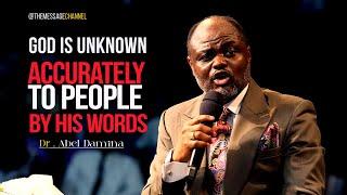 WHEN PEOPLE DO NOT KNOW GOD BY HIS WORDS, THIS IS WHAT HAPPENED - DR. ABEL DAMINA