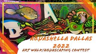 Aquashella Dallas 2022 Art Walk and Fluval Aquascape Contest