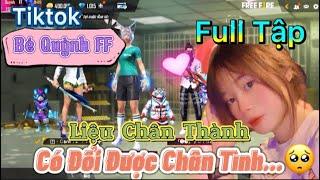 Tik Tok Free Fire | Phim ngắn: ''Liệu Chân Thành có đổi được chân tình' FULL Tập | Bé Quỳnh FF