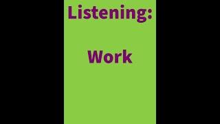 Listening:  Dan and Work