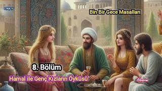 Hamal ile Genç Kızların Öyküsü  8. Bölüm (Bin Bir Masalları)