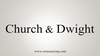 How to Pronounce Church & Dwight