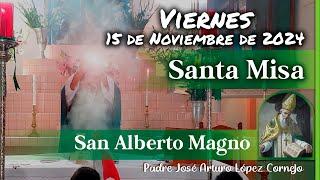  MISA DE HOY viernes 15 de Noviembre 2024 - Padre Arturo Cornejo