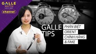 [GALLE TIPS] 5 bước đơn giản, phân biệt ngay đồng hồ Orient chính hãng với hàng fake!