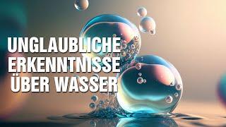 Die unglaublichen Erkenntnisse der Wasserforschung - Wie Wasser unser Bewusstsein beeinflussen kann