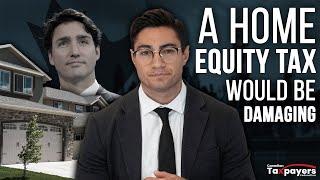 Will Trudeau tax your home?